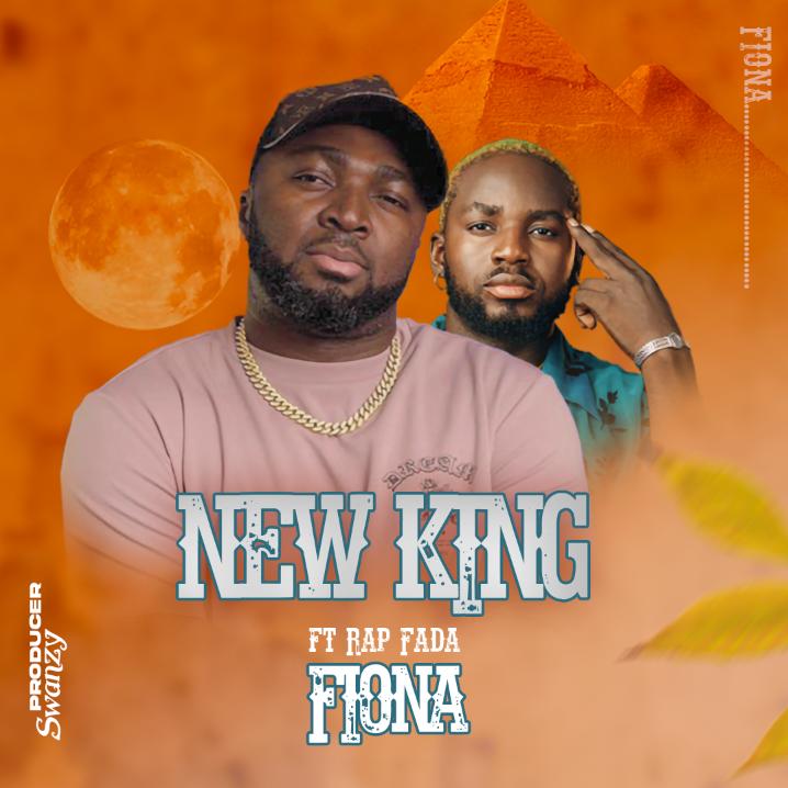 New King"Fiona" Ft Rap Fada