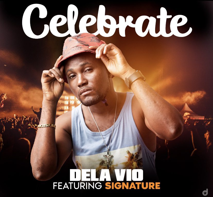 Dela Vio ft Signature – Celebrate