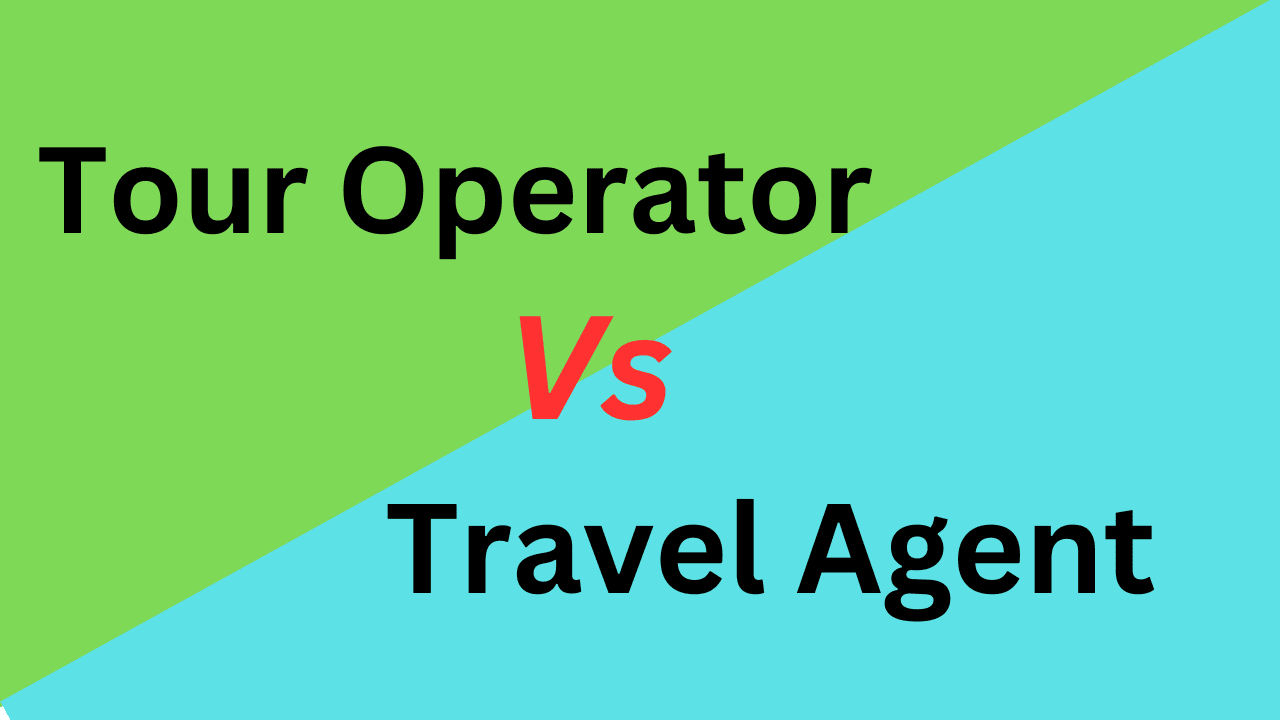The Differences Between Tour Operators And Travel Agents